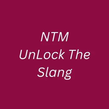 NTM Slang NTM Slang